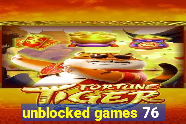 unblocked games 76